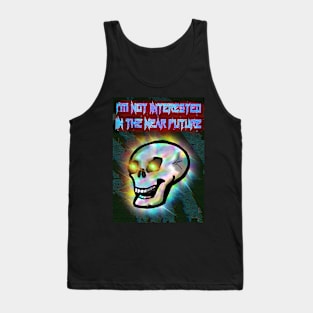 I'm Not Interested in the Near Future Tank Top